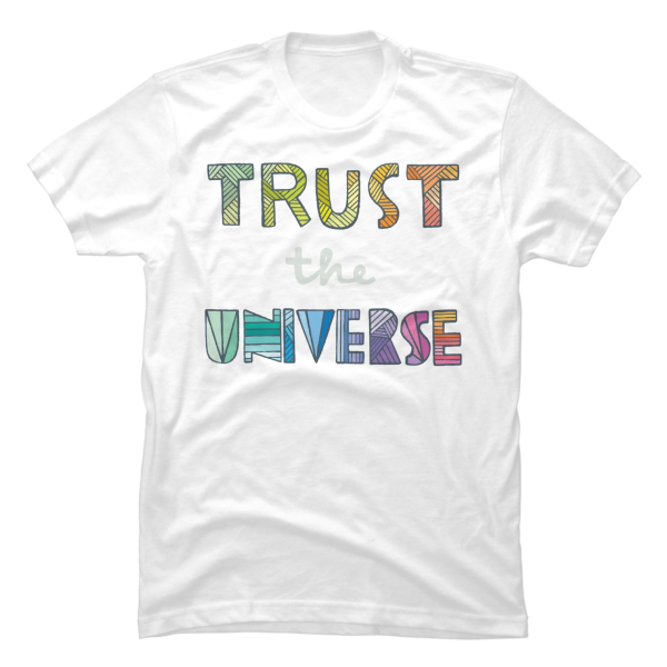 trust the universe shirt